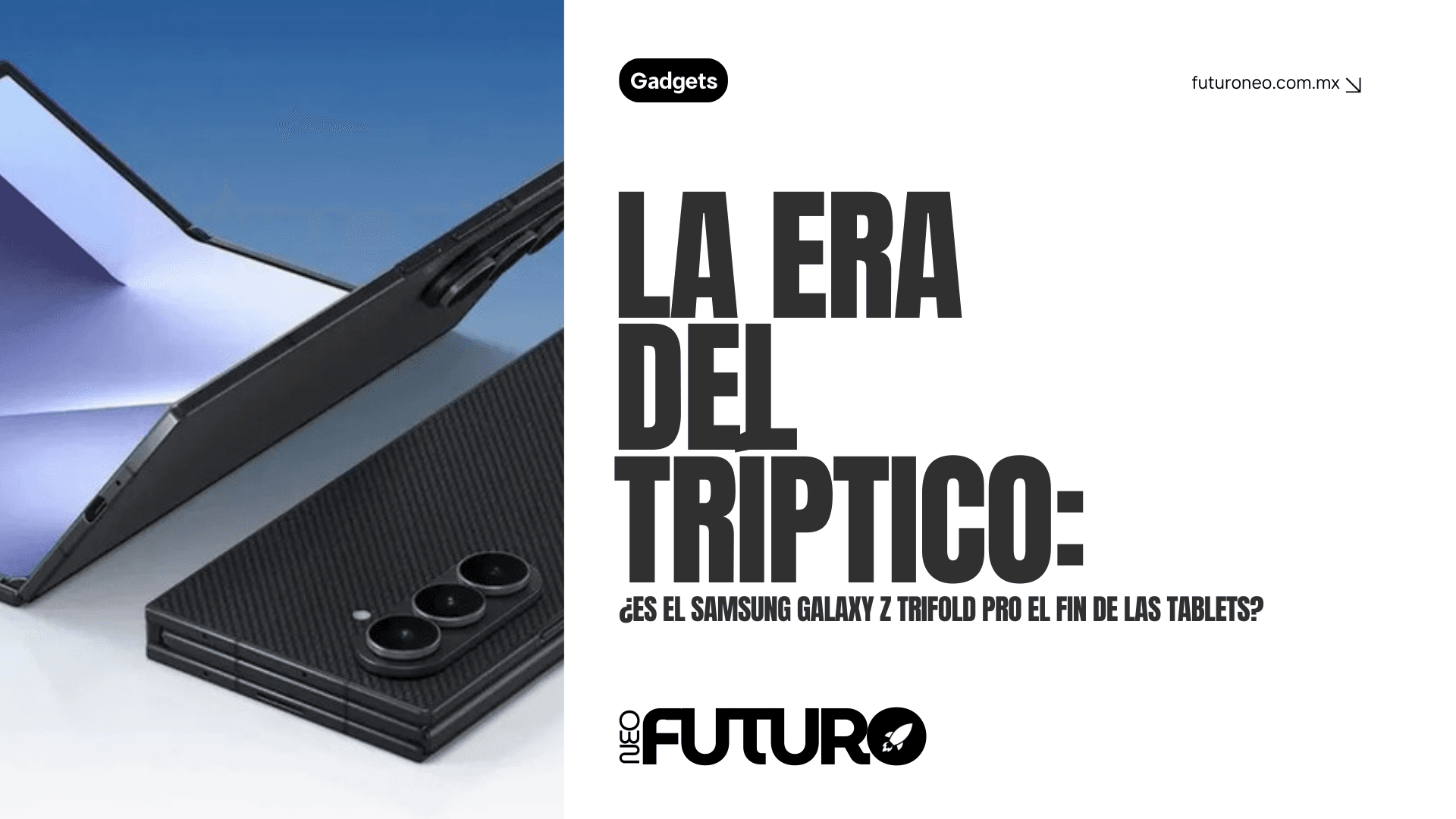 La Era del Tríptico: ¿Es el Samsung Galaxy Z Trifold Pro el fin de las tablets